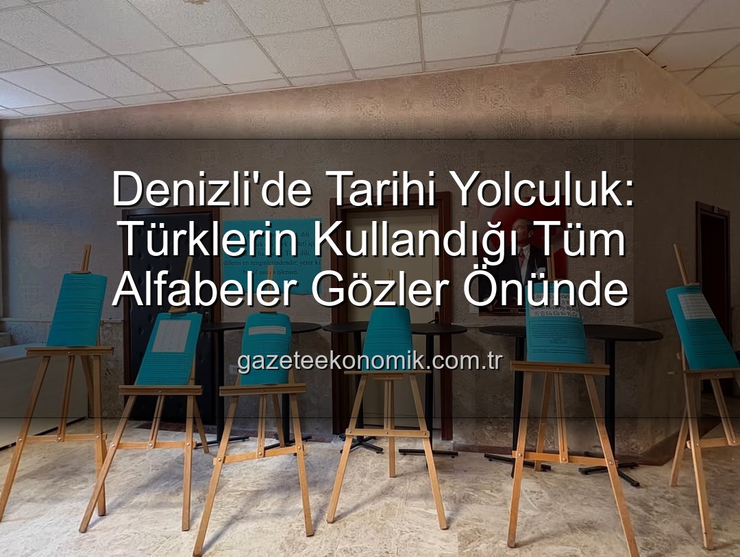 Türklerin kullandığı alfabeler - Denizli'de Tarihi Yolculuk: Türklerin Kullandığı Tüm Alfabeler Gözler Önünde