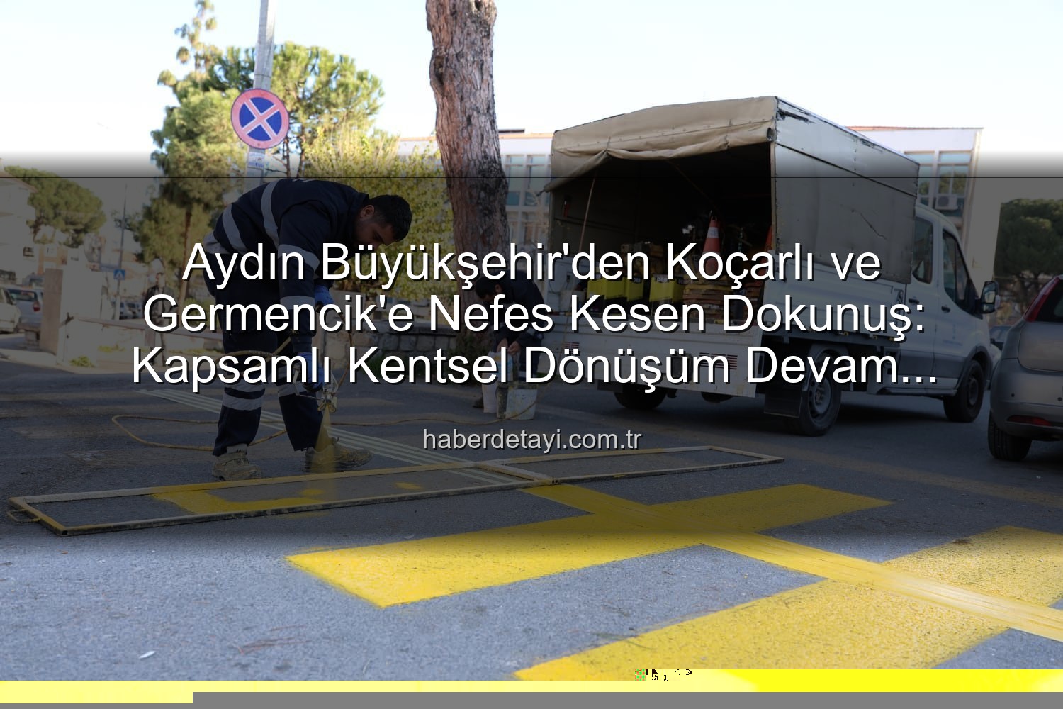 Aydın Büyükşehir Koçarlı Germencik - Aydın Büyükşehir'den Koçarlı ve Germencik'e Kapsamlı Dokunuş: İlçeler Yeniden Şekilleniyor