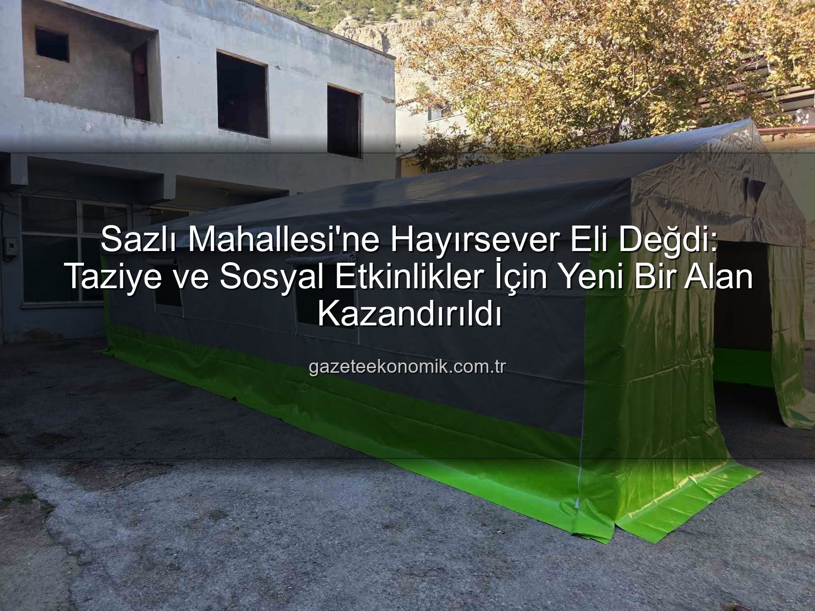 Sazlı Mahallesi taziye çadırı - Sazlı Mahallesi'ne Hayırsever Eli Değdi: Taziye ve Sosyal Etkinlikler İçin Yeni Bir Alan Kazandırıldı