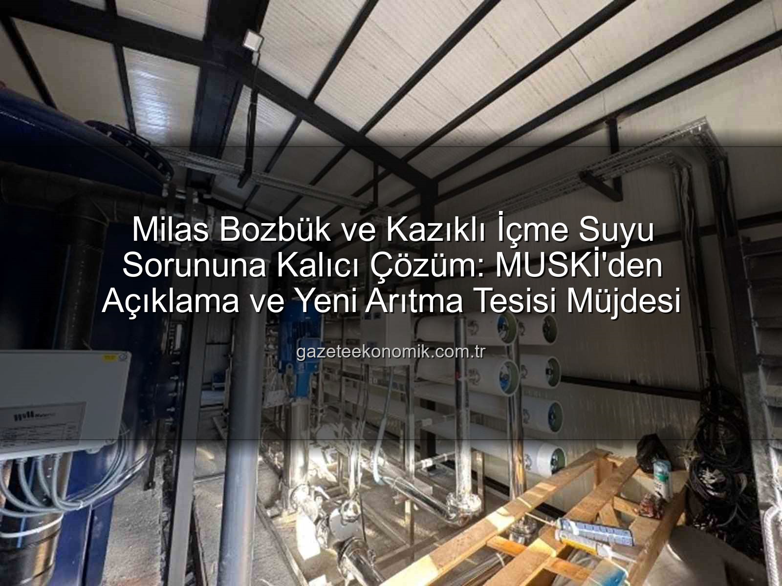 içme suyu iletkenlik - Milas Bozbük ve Kazıklı İçme Suyu Sorununa Kalıcı Çözüm: MUSKİ'den Açıklama ve Yeni Arıtma Tesisi Müjdesi