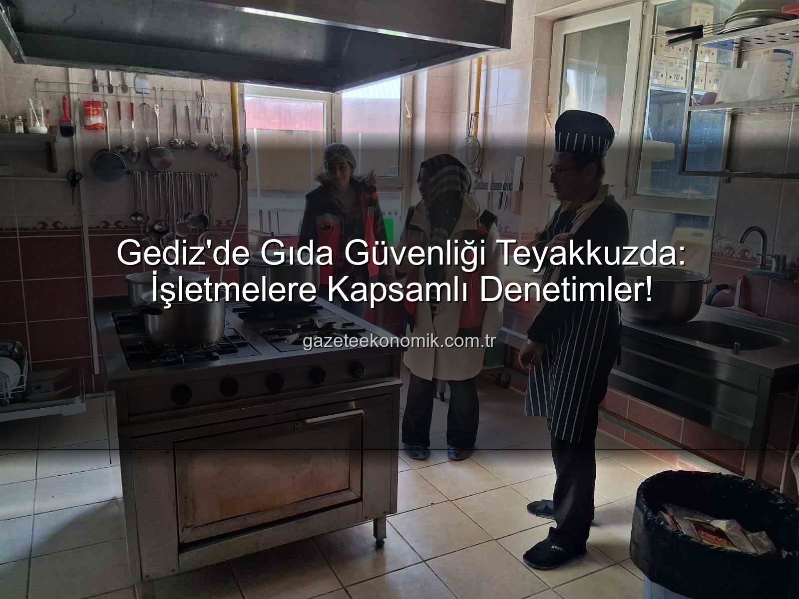 Gıda Denetimleri - Gediz'de Gıda Güvenliği Teyakkuzda: İşletmelere Kapsamlı Denetimler!