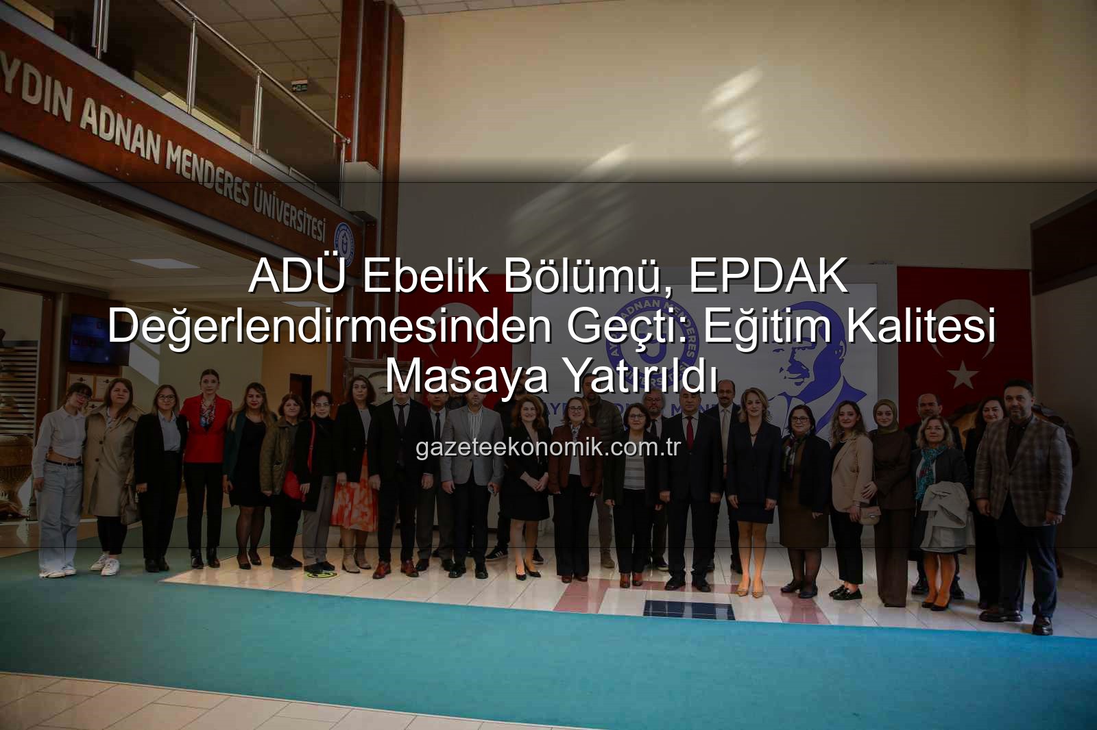ADÜ Ebelik - ADÜ Ebelik Bölümü, EPDAK Değerlendirmesinden Geçti: Eğitim Kalitesi Masaya Yatırıldı