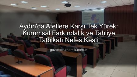 Aydın’da Afetlere Karşı Tek Yürek: Kurumsal Farkındalık ve Tahliye Tatbikatı Nefes Kesti