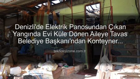 Denizli’de Elektrik Panosu Alev Aldı: Tavas Belediye Başkanı Tatık, Yangından Etkilenen Aileyi Yalnız Bırakmadı