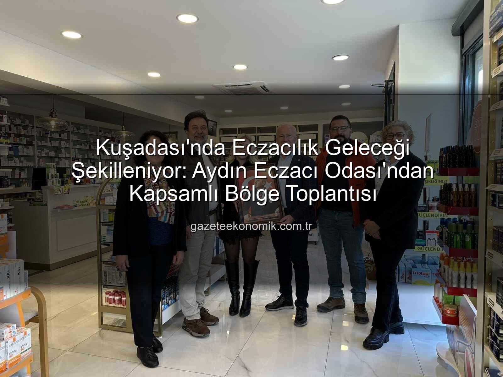 Kuşadası eczacılık - Kuşadası'nda Eczacılık Geleceği Şekilleniyor: Aydın Eczacı Odası'ndan Kapsamlı Bölge Toplantısı