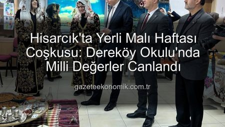Hisarcık’ta Yerli Malı Haftası Coşkusu: Dereköy Okulu’nda Milli Değerler Canlandı