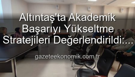 Altıntaş’ta Akademik Başarıyı Yükseltme Stratejileri Değerlendirildi: Öğretmenler Sahadaydı