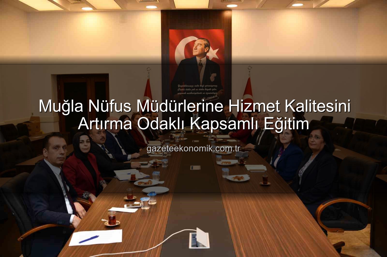 hizmet kalitesi - Muğla Nüfus Müdürlerine Hizmet Kalitesini Artırma Odaklı Kapsamlı Eğitim