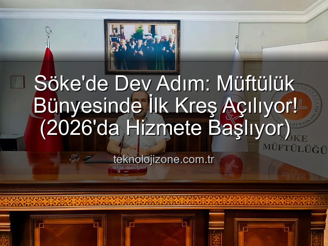 Söke müftülük kreş - Söke'de Eğitimde Yeni Bir Dönem: Müftülük Bünyesinde İlk Kreş Açılıyor!