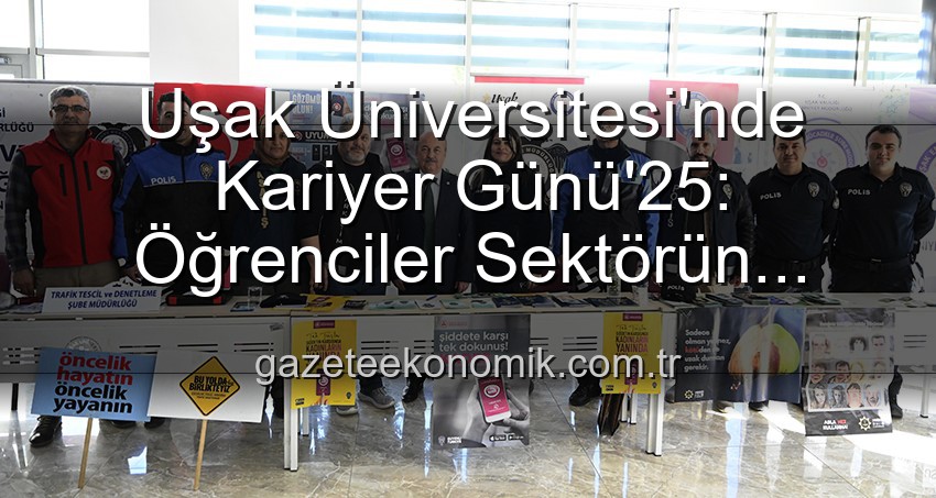 Uşak Üniversitesi Kariyer Günü - Uşak Üniversitesi'nde Kariyer Günü'25: Öğrenciler Sektörün Liderleriyle Buluştu