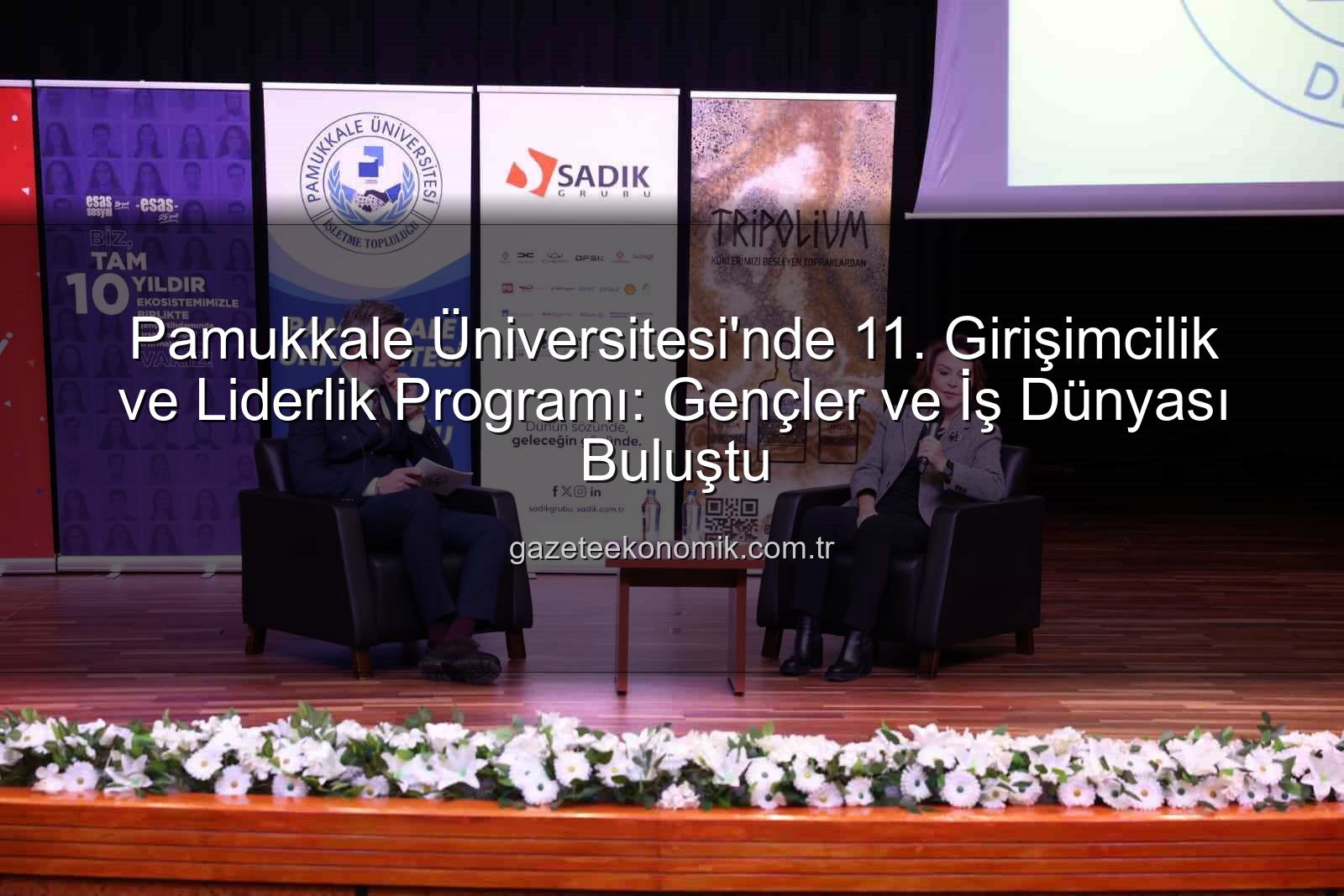 girişimcilik ve liderlik - Pamukkale Üniversitesi'nde 11. Girişimcilik ve Liderlik Programı: Gençler ve İş Dünyası Buluştu