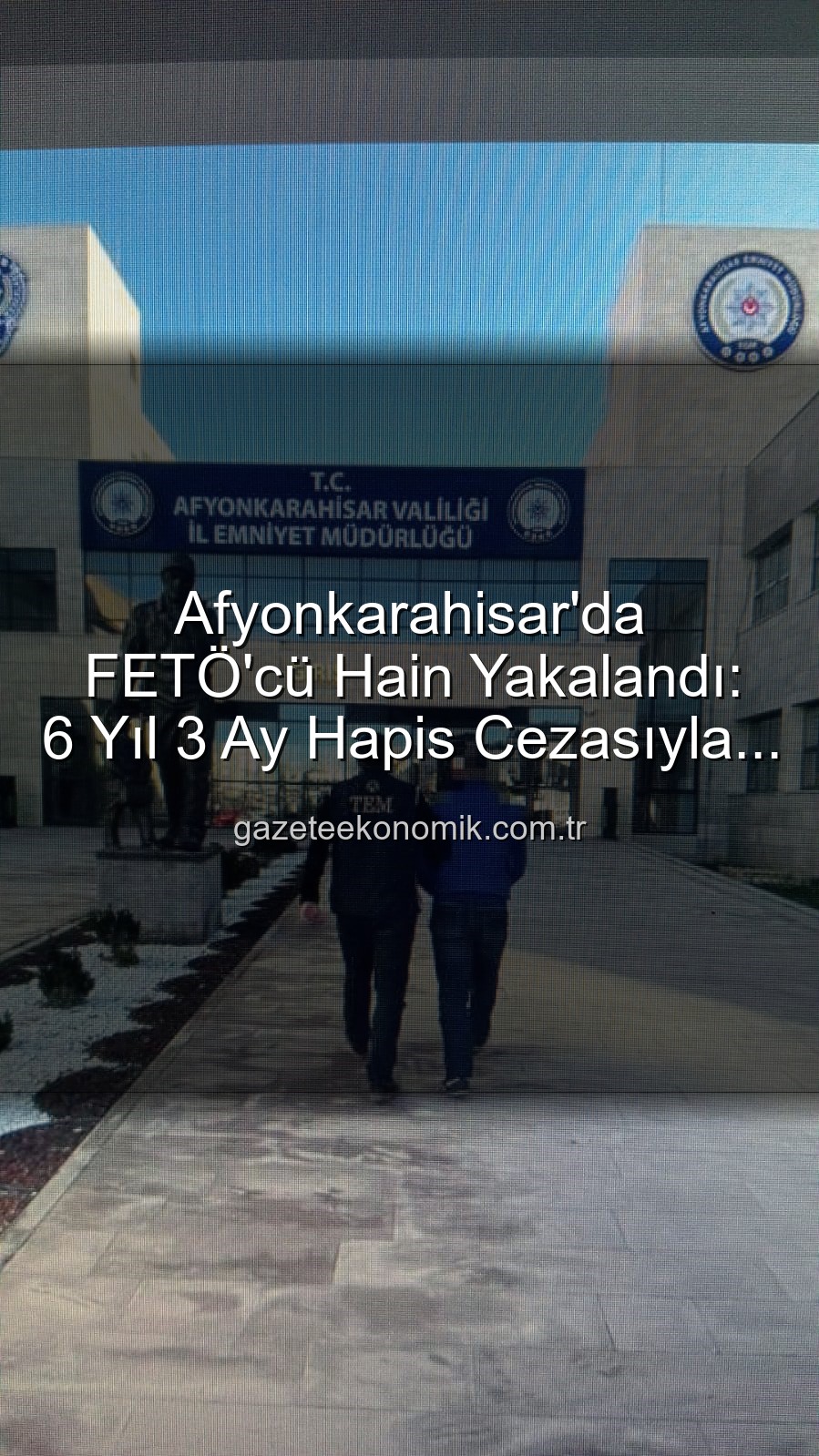 FETÖ'cü hain - Afyonkarahisar'da FETÖ'cü Hain Yakalandı: 6 Yıl 3 Ay Hapis Cezasıyla Aranıyordu