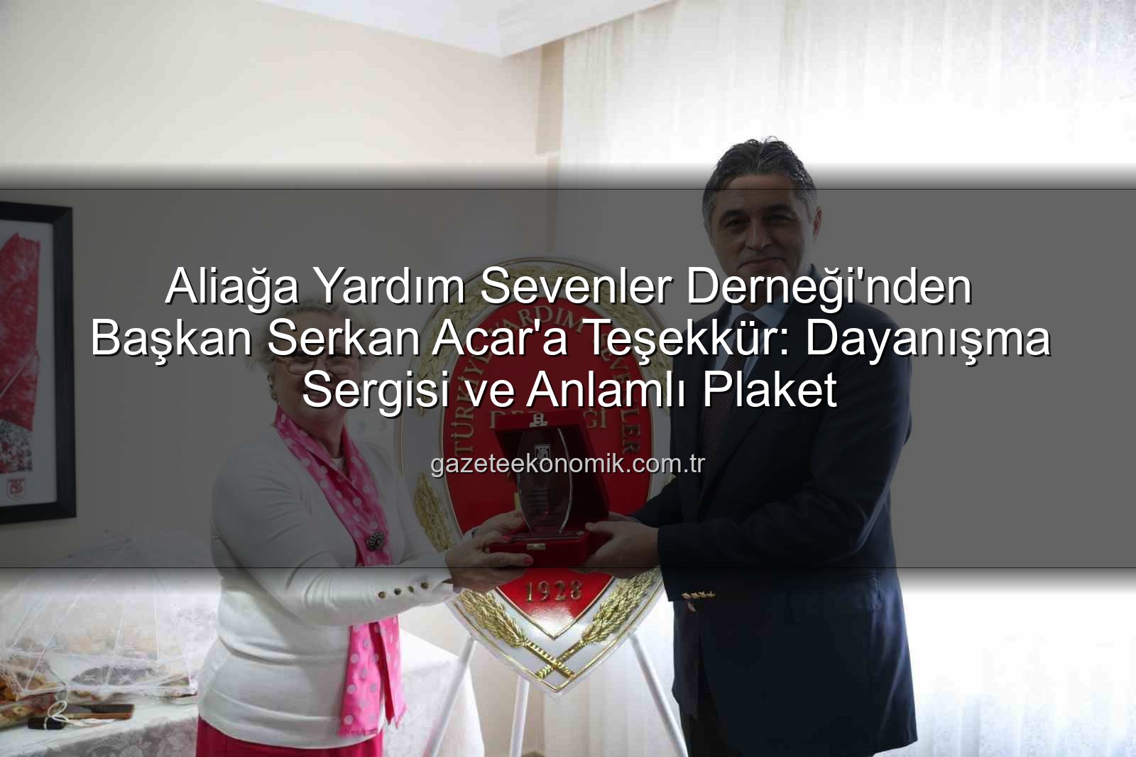 Serkan Acar - Aliağa Yardım Sevenler Derneği'nden Başkan Serkan Acar'a Teşekkür: Dayanışma Sergisi ve Anlamlı Plaket