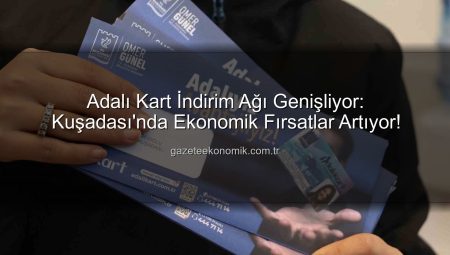 Adalı Kart İndirim Ağı Genişliyor: Kuşadası’nda Ekonomik Fırsatlar Artıyor!