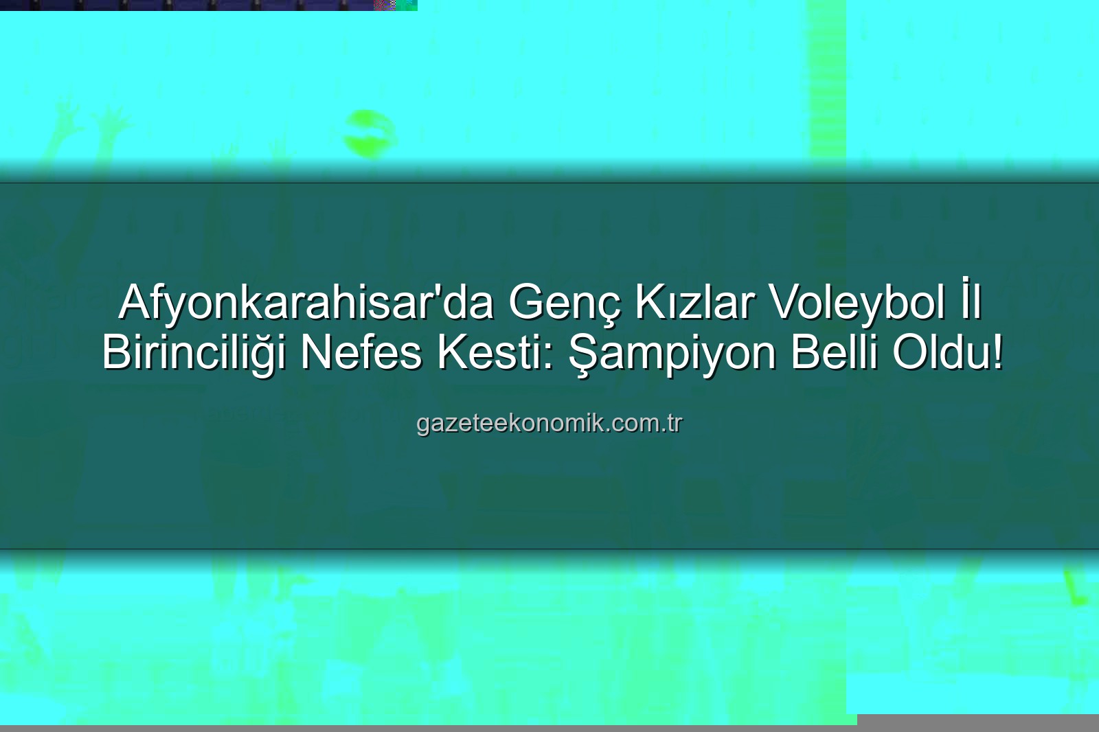 Genç Kızlar Voleybol İl Birinciliği - Afyonkarahisar'da Genç Kızlar Voleybol İl Birinciliği Nefes Kesti: Şampiyon Belli Oldu!