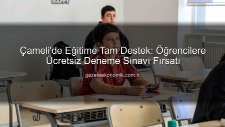 Çameli’de Eğitime Tam Destek: Öğrencilere Ücretsiz Deneme Sınavı Fırsatı