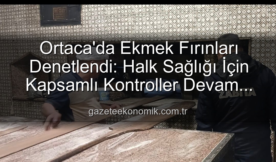 Ortaca ekmek fırınları - Ortaca'da Ekmek Fırınları Denetlendi: Halk Sağlığı İçin Kapsamlı Kontroller Devam Ediyor
