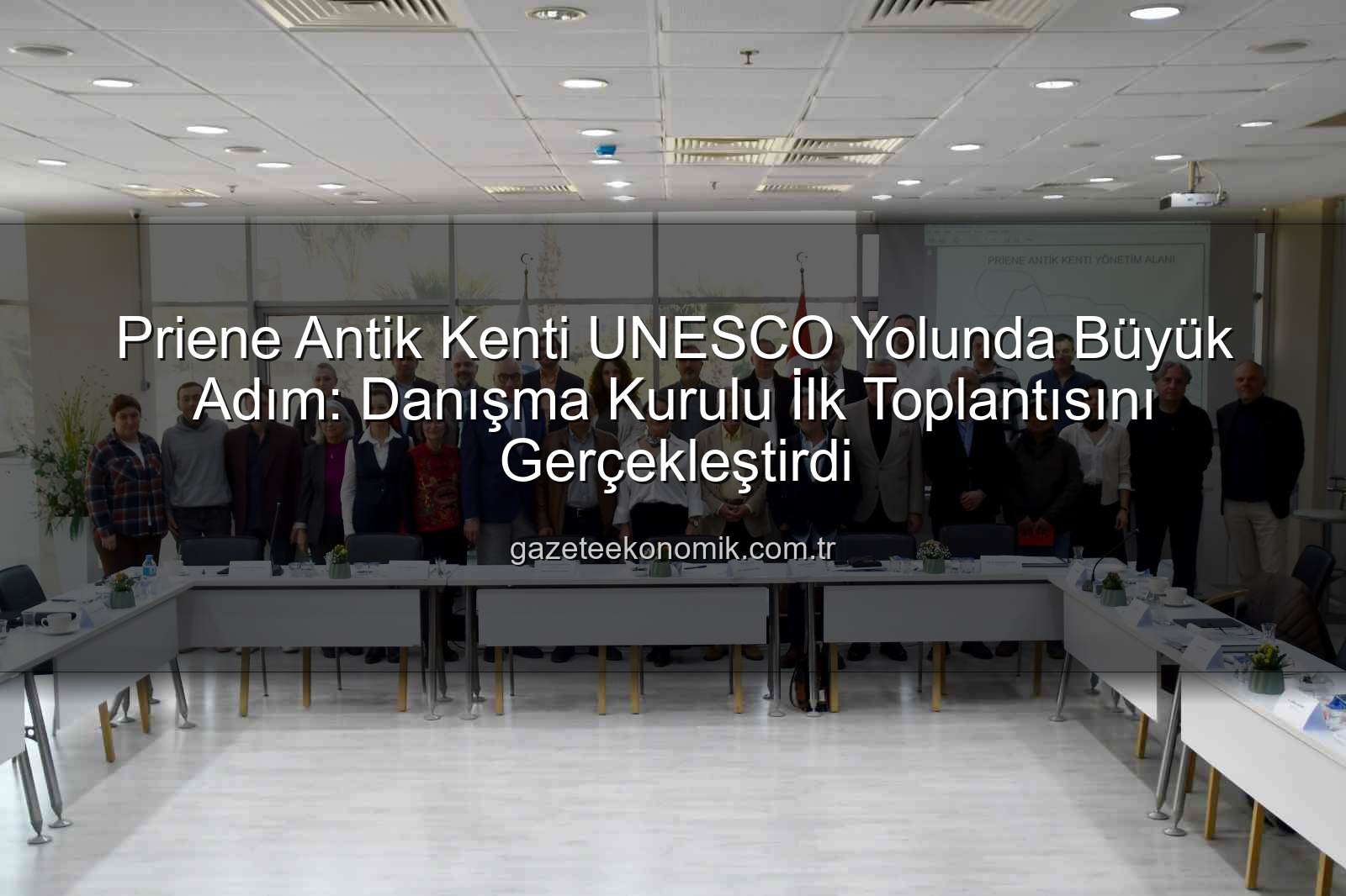 Priene Antik Kenti - Priene Antik Kenti UNESCO Yolunda Büyük Adım: Danışma Kurulu İlk Toplantısını Gerçekleştirdi