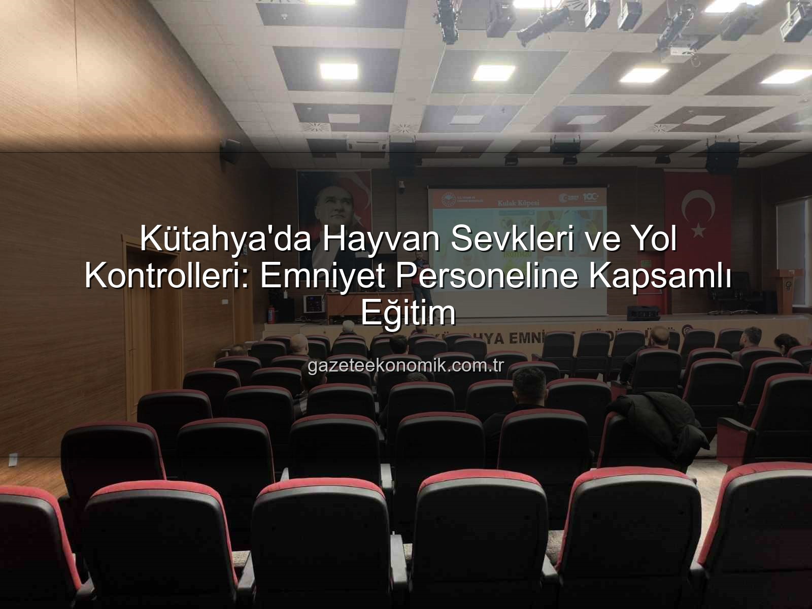hayvan sevkleri - Kütahya'da Hayvan Sevkleri ve Yol Kontrolleri: Emniyet Personeline Kapsamlı Eğitim
