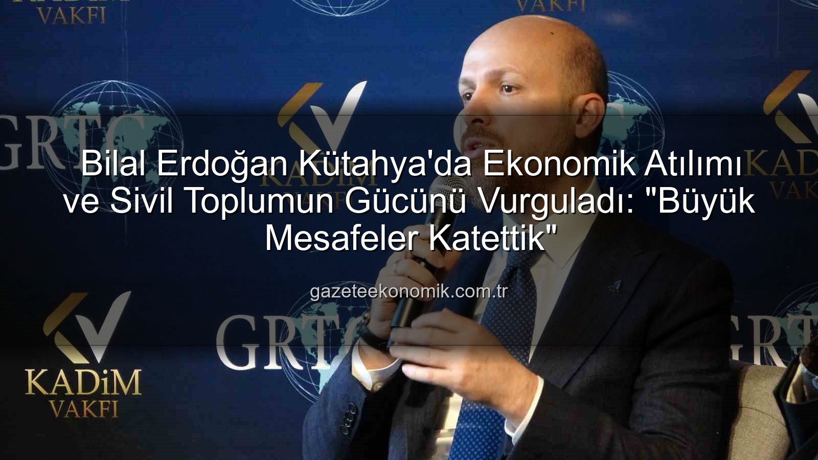 Bilal Erdoğan Kütahya - Bilal Erdoğan Kütahya'da Ekonomik Atılımı ve Sivil Toplumun Gücünü Vurguladı: "Büyük Mesafeler Katettik"